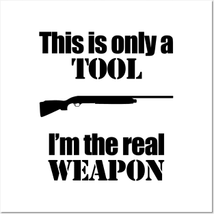 This is only a Tool, I'm the real weapon Posters and Art